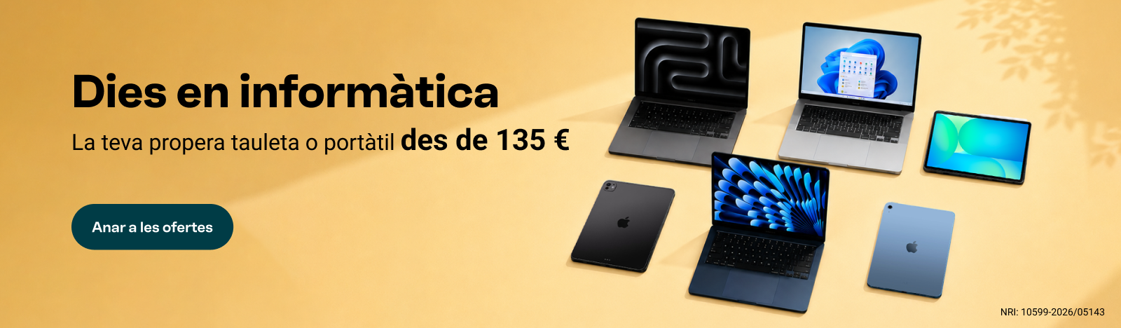 Dies en informàtica: La teva pròxima tauleta o portàtil des de 135 €. Descobreix les ofertes.