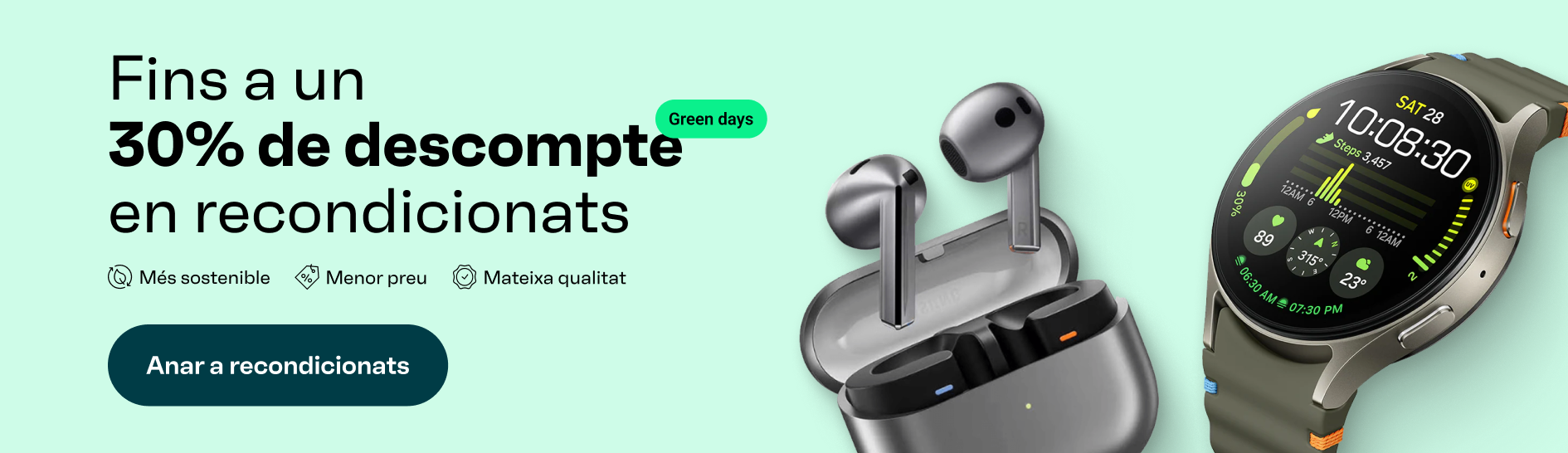 Green Days. Fins a un 30% de descompte en recondicionats. Més sostenible. Menor preu. Mateixa qualitat. Anar a recondicionats.