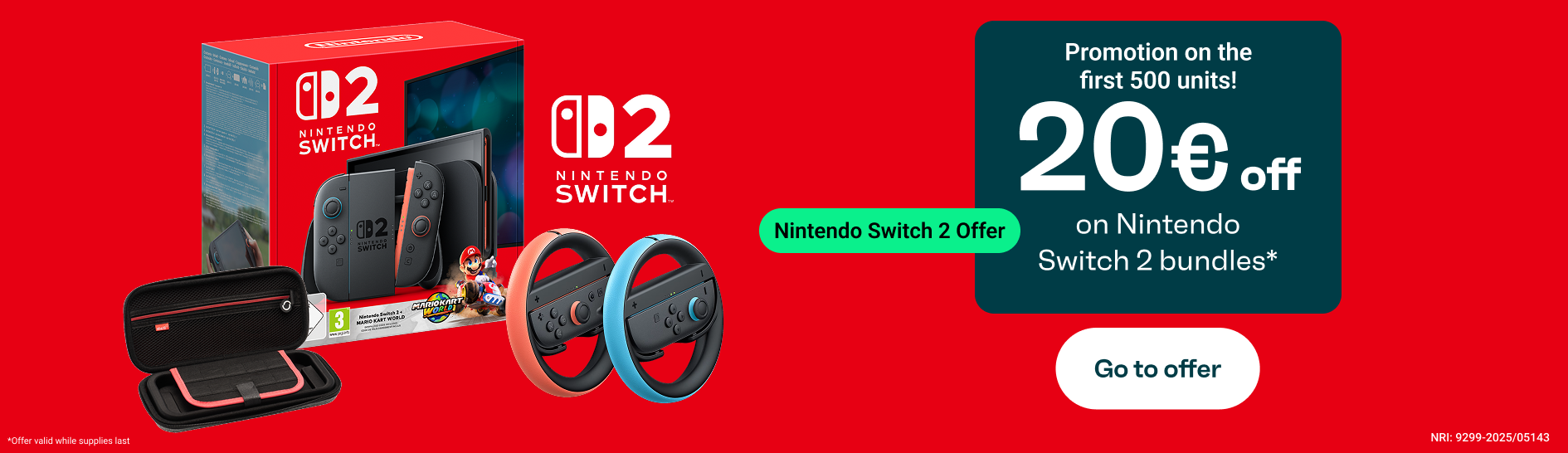 Nintendo Switch 2 offer. Promotion on the first 500 units! €20 discount on Nintendo Switch 2 packs (while stocks last). Go to Nintendo.