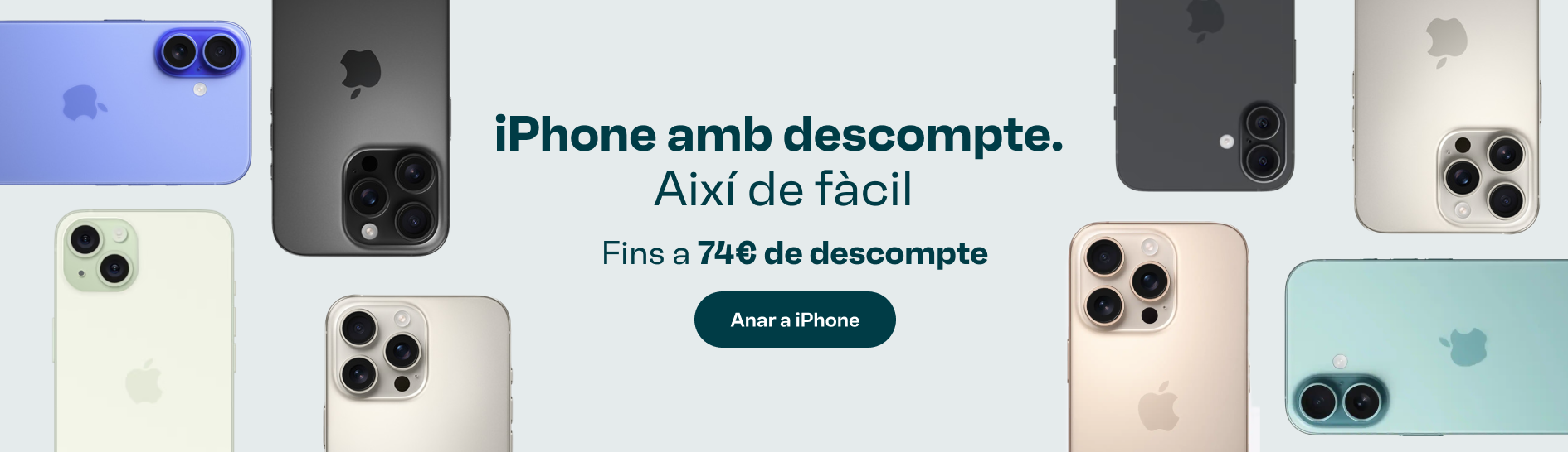 iPhone amb descompte. Així de fàcil. Fins a 74€ de descompte. Anar a iPhone.