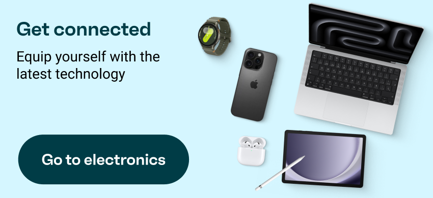 Get connected: Equip yourself with the latest technology. Go to electronics