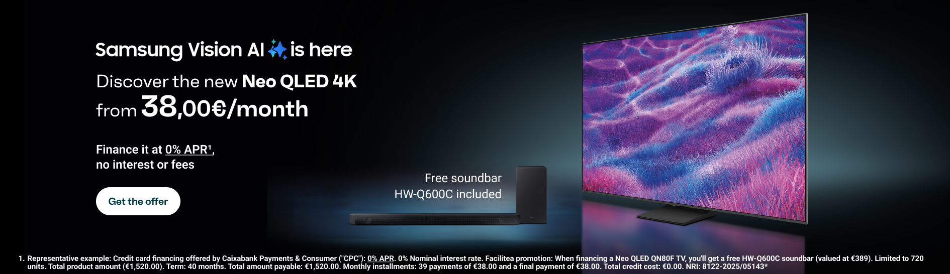 Samsung Vision AI promotion: discover the new Neo QLED 4K from 38.00 euros per month. Financing at 0% APR with no interest or fees. Free HW-Q600C sound bar. Button Get offer