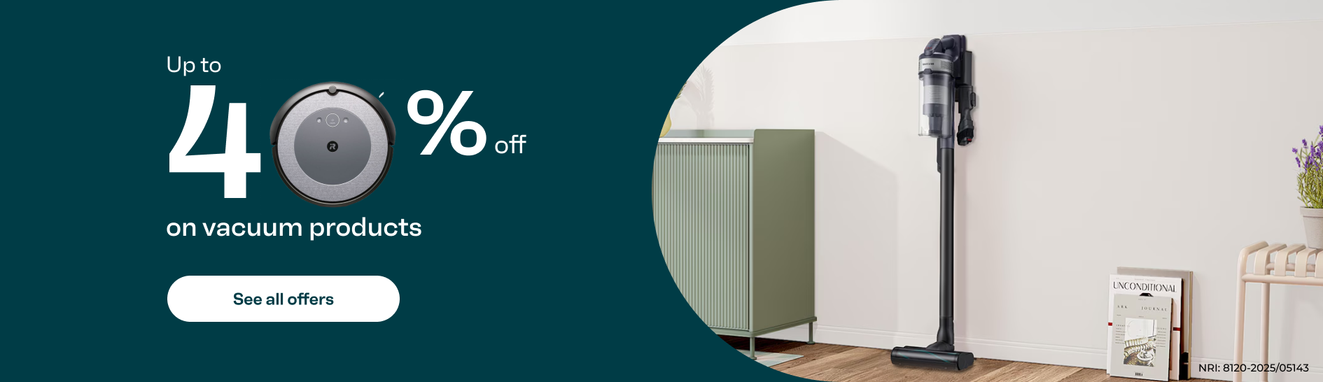 Up to 40% less on vacuum products. Grey robot hoover and black upright hoover in a modern home. 'See all offers' button.