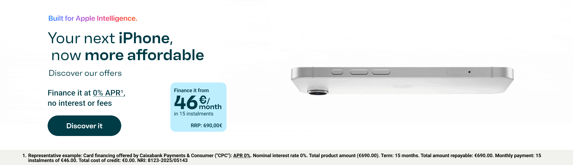 Your next iPhone, cheaper. 0% APR financing. From 46€ per month in 15 instalments. RRP: 690€. Button: Discover it.