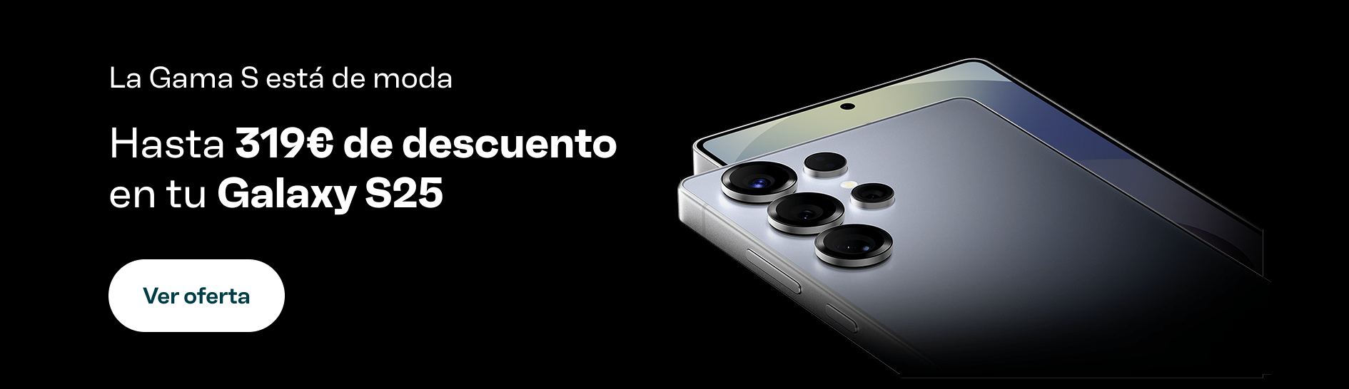 Hasta 319€ de descuento en tu galaxy S25. Ir al catálogo de Samsung
