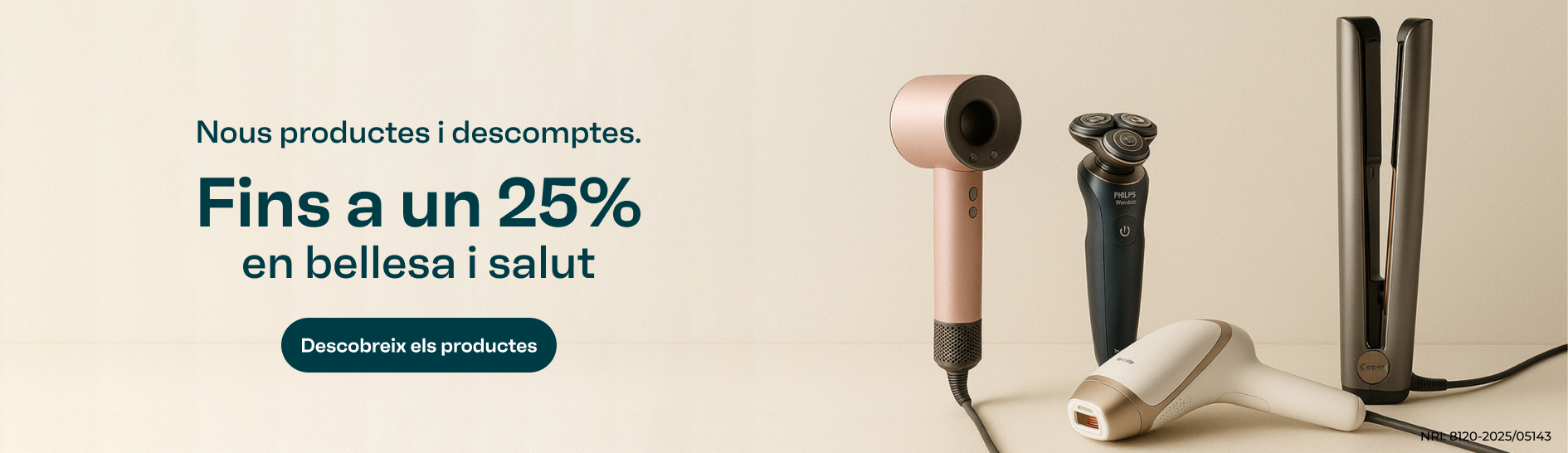 Fins a un 25% de descompte en bellesa i salut. Fes clic per a descobrir els nous productes i descomptes.