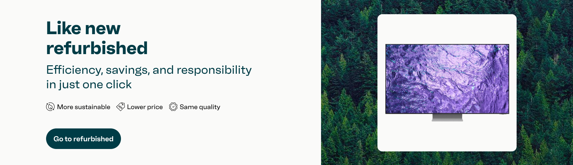Launch reconditioned. Efficiency, savings, and responsibility in one click. More sustainable. Lower price. Same quality. Go to reconditioned.