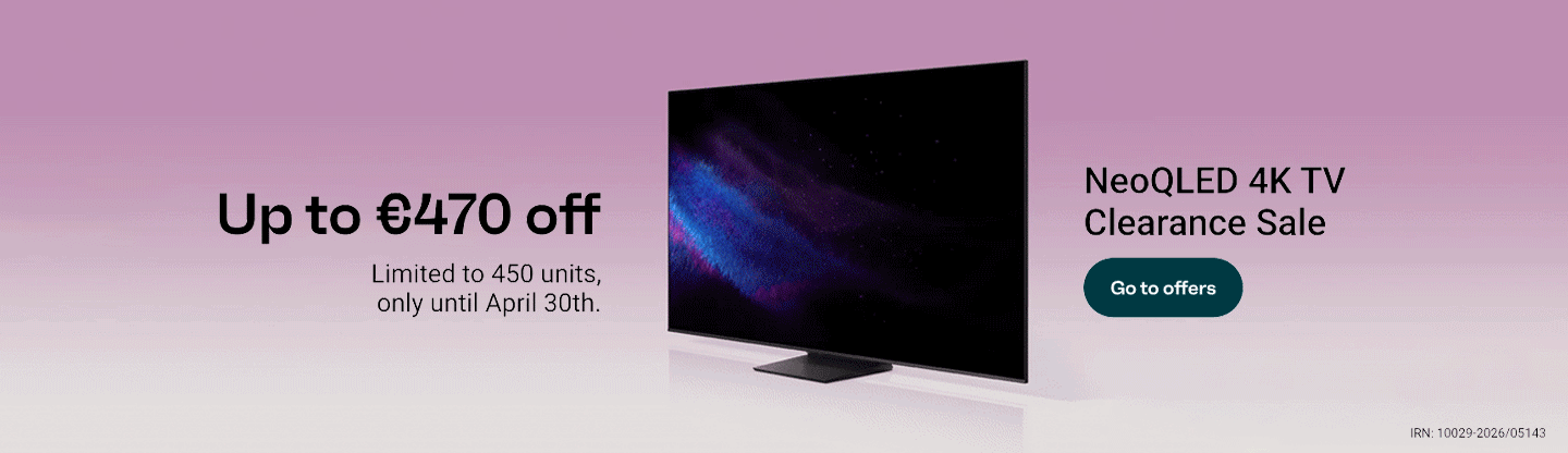 NeoQLED 4K TV clearance sale. Save up to €470. Limited to 450 units, available until 30 April only. View the offers.