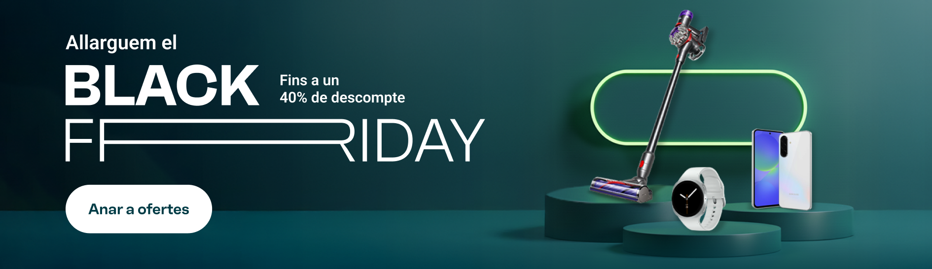 Allarguem el black friday. Fins a un 40% de descompte. Anar a ofertes.