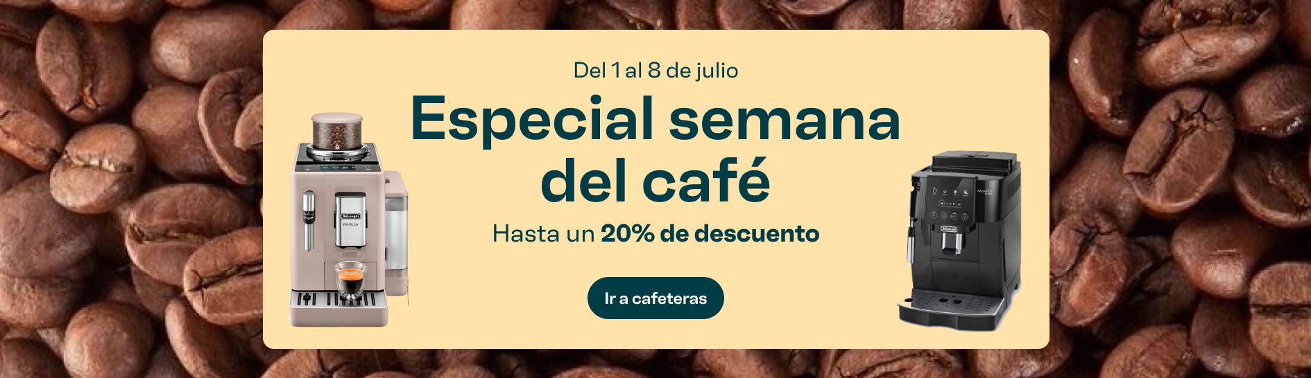 Especial semana del café. Del 1 al 8 de julio. Hasta un 20 % de descuento. Botón: Ir a cafeteras.