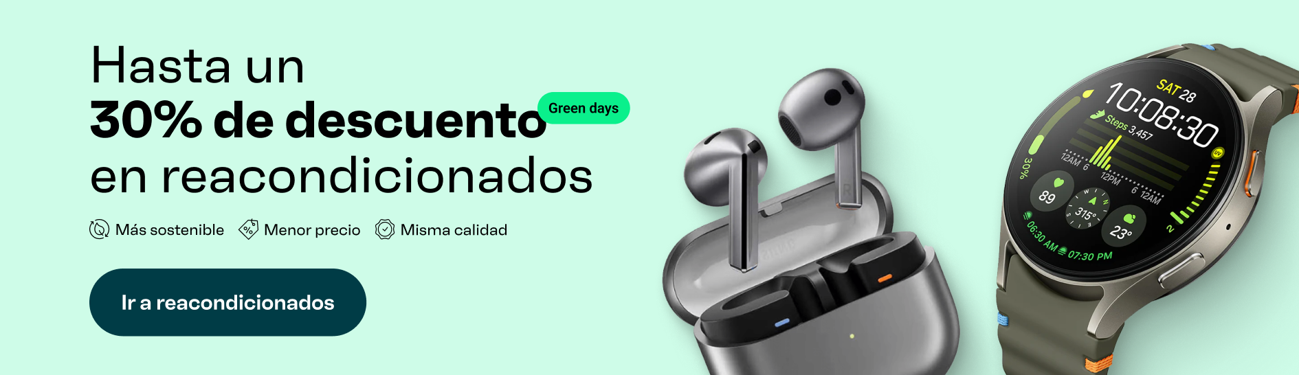 Green Days. Hasta un 30% de descuento en reacondicionados. Más sostenible. Menor precio. Misma calidad. Ir a reacondicionados.