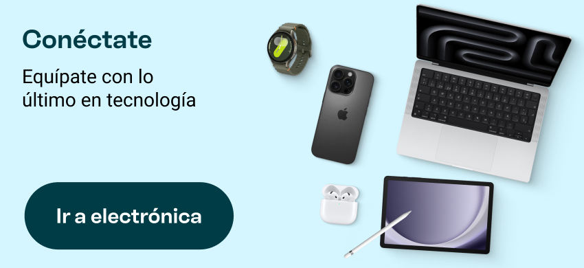 Conéctate: Equípate con lo último en tecnología. Ir a electrónica