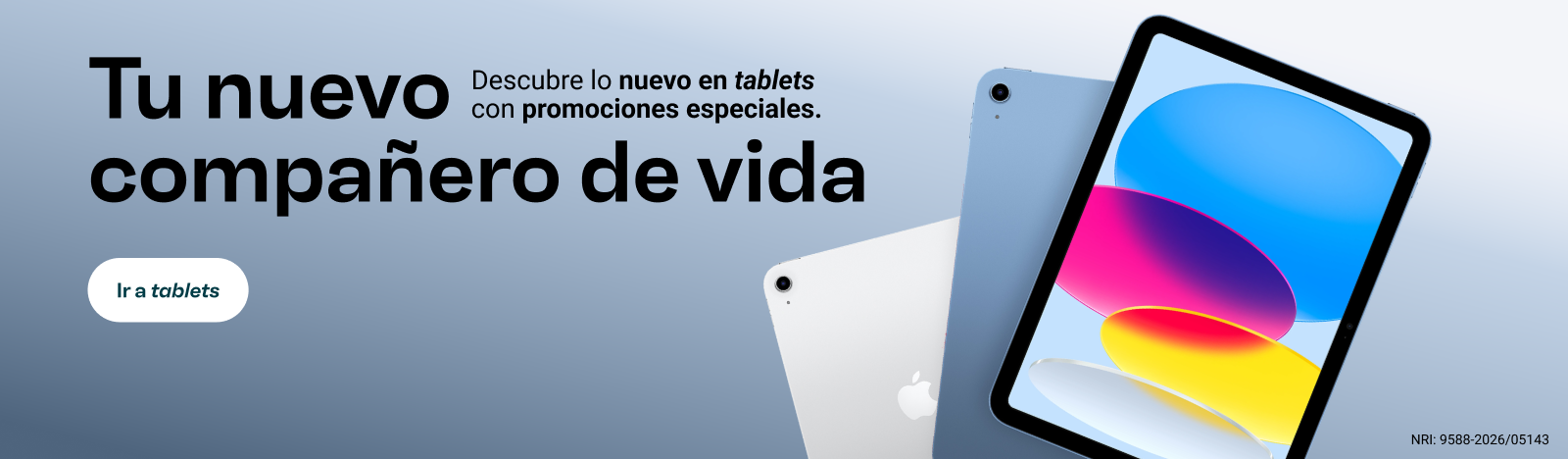 Tu nuevo compañero de vida. Descubre lo nuevo en tablets con promociones especiales. Ir a tablets.