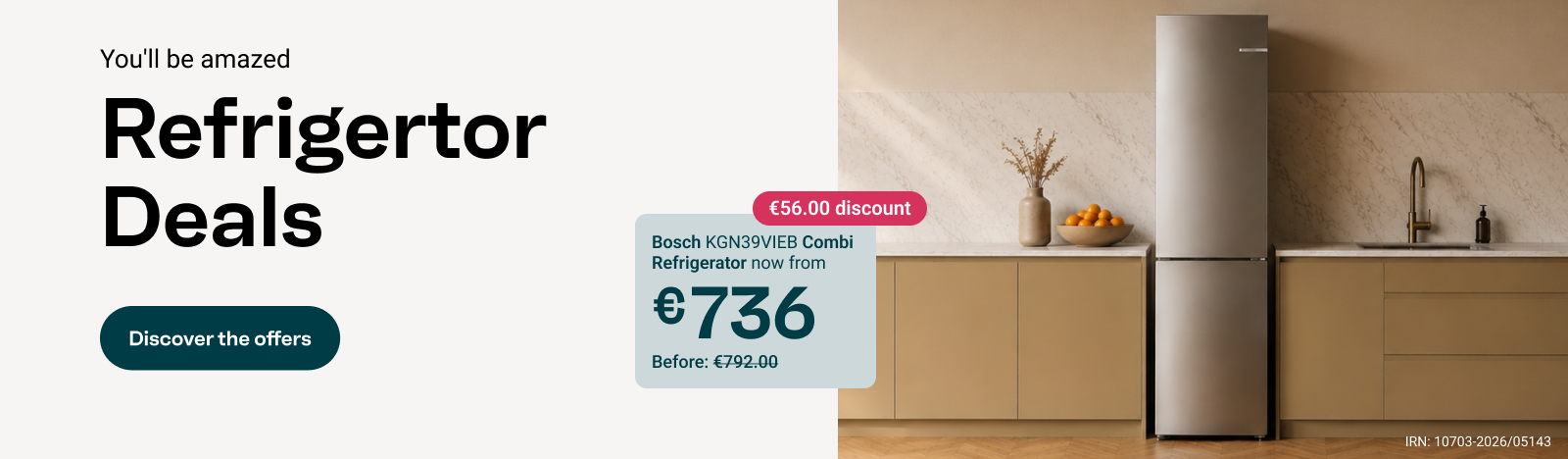 You'll be amazed: Refrigertor Deals. Bosch fridge-freezer now from €736, was €792. Save €56. Discover the offers.