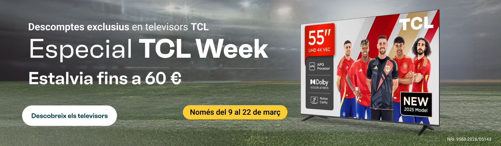
Només del 9 al 22 de març: Especial TCL Week. Descomptes exclusius en televisors TCL. Estalvia fins a 60 €. Descobreix les ofertes.