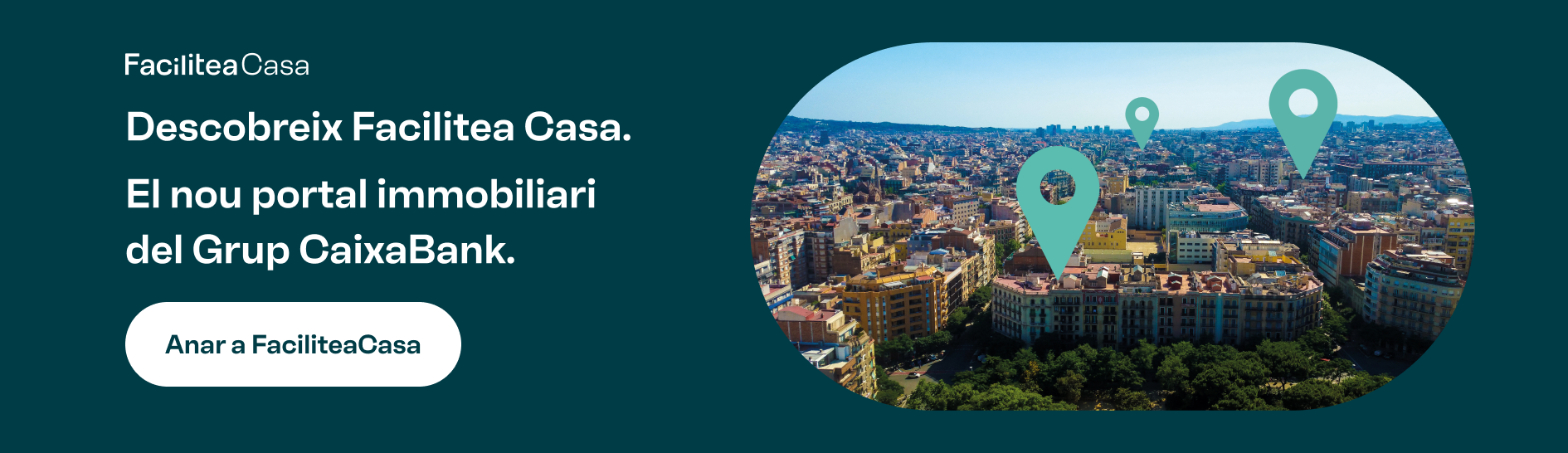 Descobreix Facilitea Casa, el nou portal immobiliari del Grup CaixaBank. Anar a Facilitea Casa