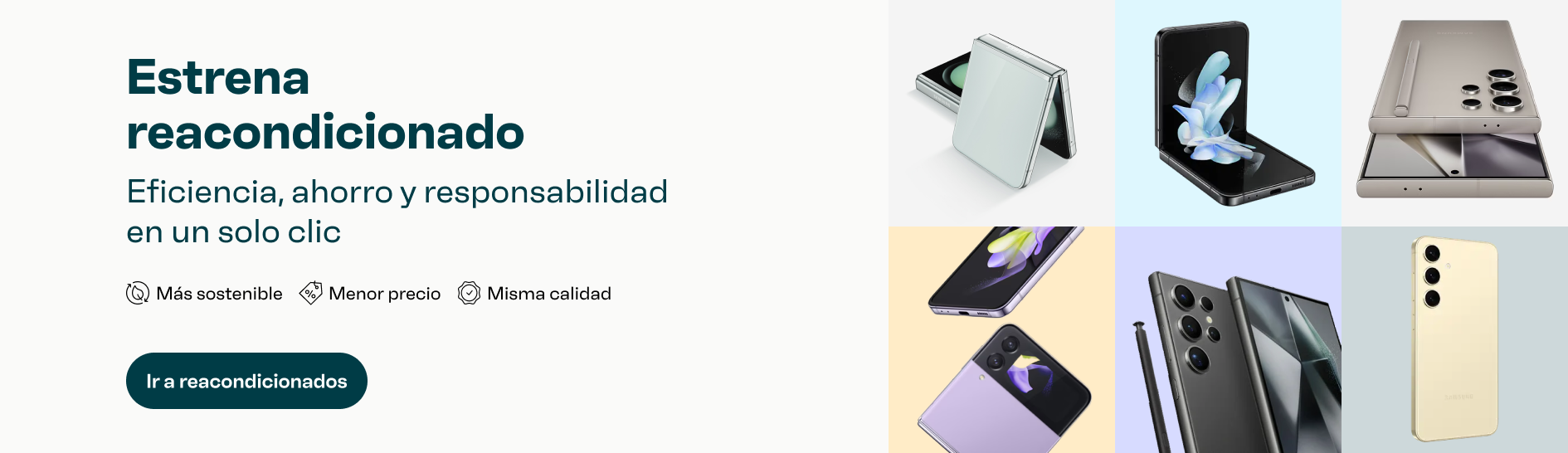 Estrena reacondicionado. Eficiencia, ahorro y responsabilidad en un solo clic. Más sostenible. Menor precio. Misma calidad. Ir a reacondicionado